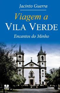 Viagem a Vila Verde - Encantos do Minho